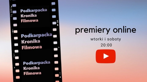 Podkarpacka Kronika Filmowa zaprasza na filmowe premiery online