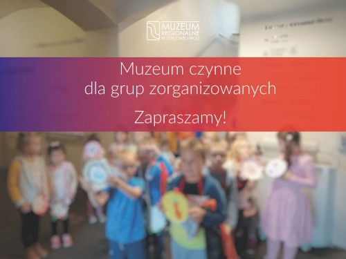 Muzeum w Stalowej Woli otwarte dla grup zorganizowanych!