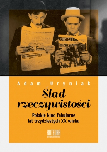 Adam Uryniak, Ślad rzeczywistości. Polskie kino fabularne lat trzydziestych XX wieku