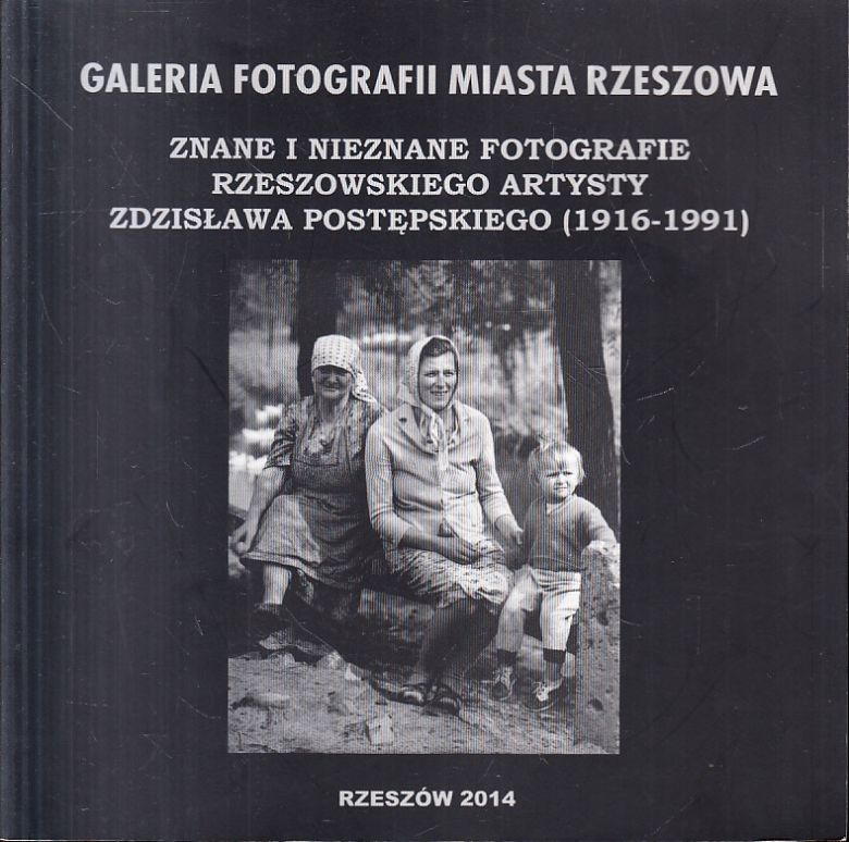 Znane i nieznane fotografie rzeszowskiego artysty Zdzisława Postępskiego (1916–1991)