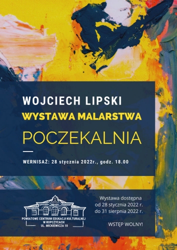 Poczekalnia – wystawa malarstwa Wojciecha Lipskiego