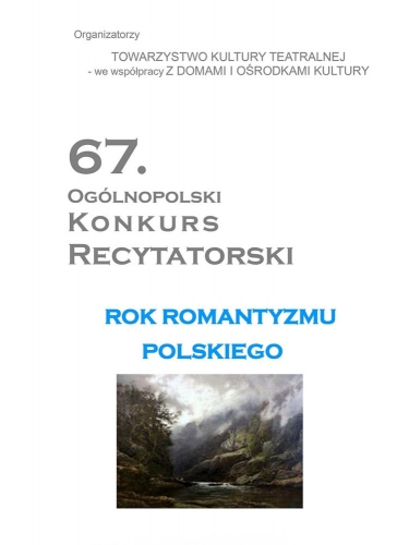 W centrum plakatu widać duży napis 67. Ogólnopolski Konkurs Recytatorski. Poniżej niebieskimi literami napis: Rok Romantyzmu Polskiego