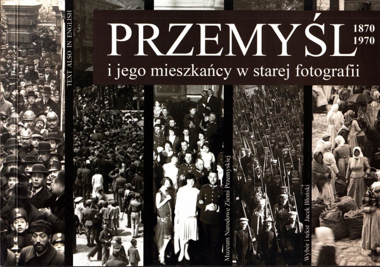 Jacek Błoński, Przemyśl i jego mieszkańcy w starej fotografii 