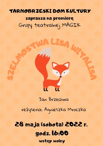 Plakat do wydarzenia. Namalowany rudy lis oraz duży napis: Szelmostwa lisa Witalisa