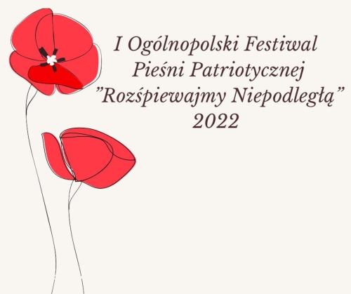 I Podkarpacki Festiwal Pieśni Patriotycznych „Rozśpiewajmy Niepodległą” 2022 ONLINE