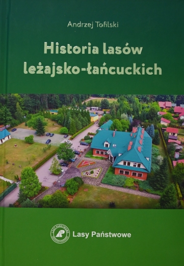 Andrzej Tofilski, Historia lasów leżajsko-łańcuckich