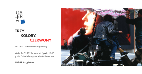 Projekcja filmu "TRZY KOLORY. CZERWONY" oraz wystawa fotografii Piotra Jaxa "REMEMBERING KRZYSZTOF" w GFMR 