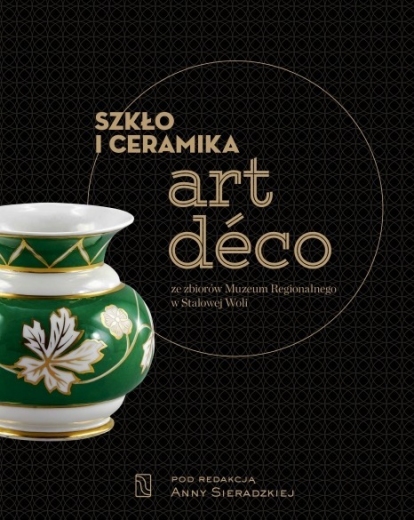 Szkło i ceramika art déco ze zbiorów Muzeum Regionalnego w Stalowej Woli