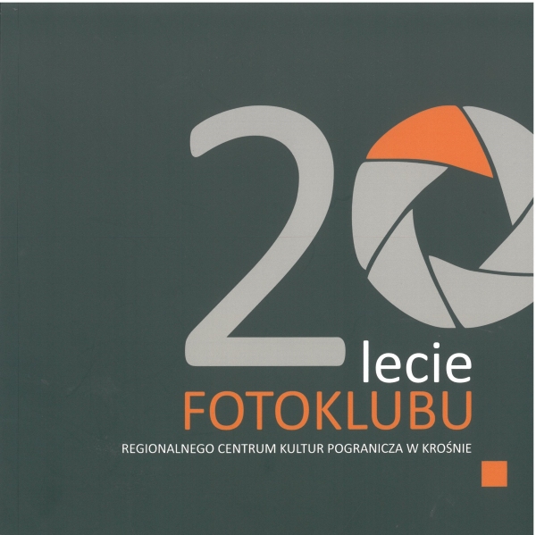 20-lecie Fotoklubu Regionalnego Centrum Kultur Pogranicza w Krośnie