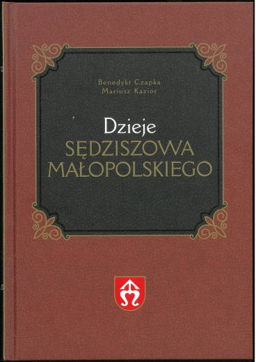 Benedykt Czapka, Mariusz Kazior - Dzieje Sędziszowa Małopolskiego