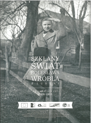 „Szklany świat Bolesława Wróbla z Lubeni. Fotografie z lat 1928-1955”