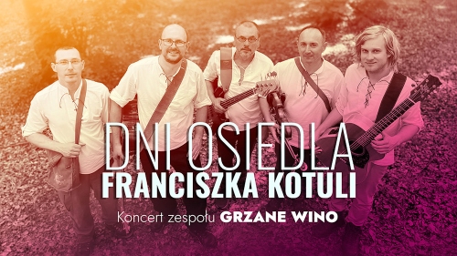 Grafika promująca Dni Osiedla Franciszka Kotuli z koncertem zespołu Grzane Wino