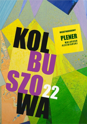 Plakat wystawy Kolbuszowa 2022, napis Kolbuszowa 22 na tle geometrycznych wzorów w odcieniach żółci, zieleni oraz błękitów. Na żółtym kwadracie pogrubioną czcionką napis Międzynarodowy plener malarsko-rzeźbiarski.