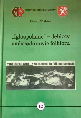 Edward Wodzień, „Igloopolanie - dębiccy ambasadorowie folkloru”