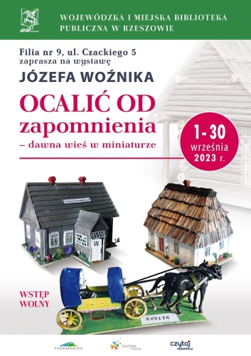 Wystawa Józefa Woźnika "Ocalić od zapomnienia" - dawna wieś w miniaturze